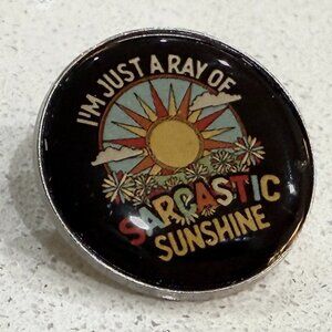 IM JUST A RAY OF SARCASTIC SUNSHINE Badge Pin